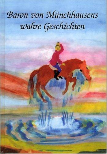 Baron von Münchhausen: Wahre Geschichten