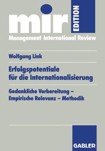 Erfolgspotentiale für die Internationalisierung: Gedankliche Vorbereitung - Empirische Relevanz - Methodik (Mir-Edition)