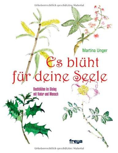 Es blüht für deine Seele: Bachblüten im Dialog mit Natur und Mensch