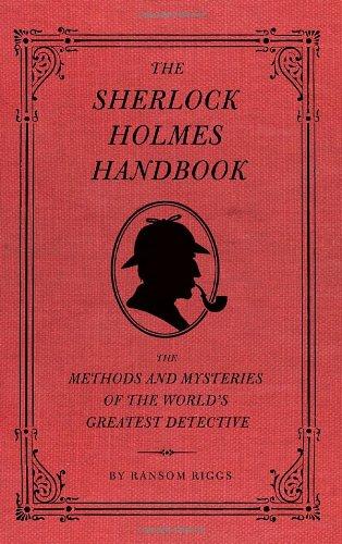 The Sherlock Holmes Handbook: The Methods and Mysteries of the World's Greatest Detective