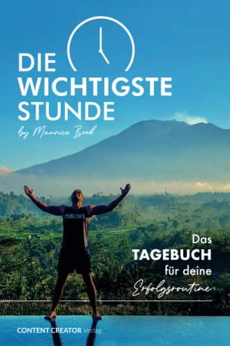 Die wichtigste Stunde - Das Tagebuch für deine Erfolgsroutine