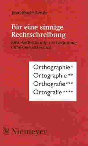 Für eine sinnige Rechtschreibung. Eine Aufforderung zur Besinnung ohne Gesichtsverlust