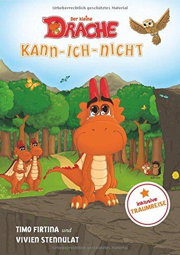 Der kleine Drache Kann-Ich-Nicht: Eine drachenstarke Mutmach-Geschichte für alle kleinen Kann-ich-nicht-Sager