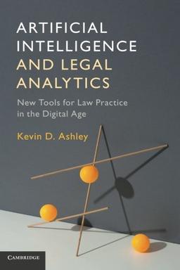 Artificial Intelligence and Legal Analytics: New Tools for Law Practice in the Digital Age