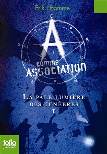 A comme Association. Vol. 1. La pâle lumière des ténèbres