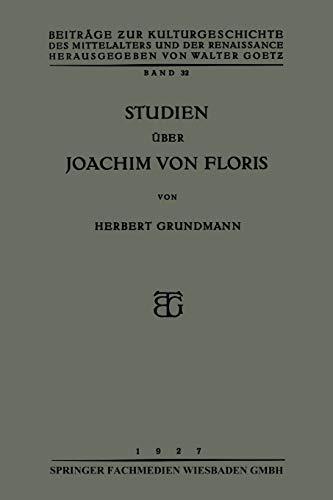 Studien über Joachim von Floris (Beiträge zur Kulturgeschichte des Mittelalters und der Renaissance, 32, Band 32)