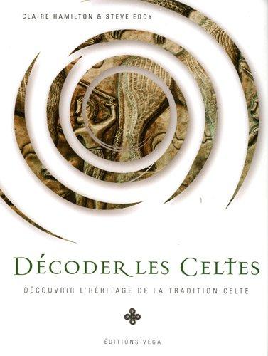 Décoder les Celtes : découvrir l'héritage de la tradition celte