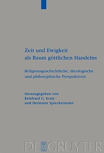 Zeit und Ewigkeit als Raum göttlichen Handelns: Religionsgeschichtliche, theologische und philosophische Perspektiven (Beihefte zur Zeitschrift für die alttestamentliche Wissenschaft, Band 390)