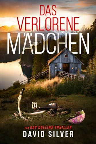 Das verlorene Mädchen: Ein atemberaubend fesselnder Thriller (Ein Detective Ray Collins Thriller, Band 3)