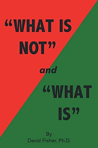 "What Is Not" and "What Is": Cultivating Peace of Mind and Inner Freedom; An Exploration in the Practice of Discriminating Wisdom