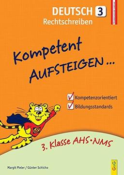 Kompetent Aufsteigen Deutsch 3 - Rechtschreiben: 3. Klasse AHS/NMS