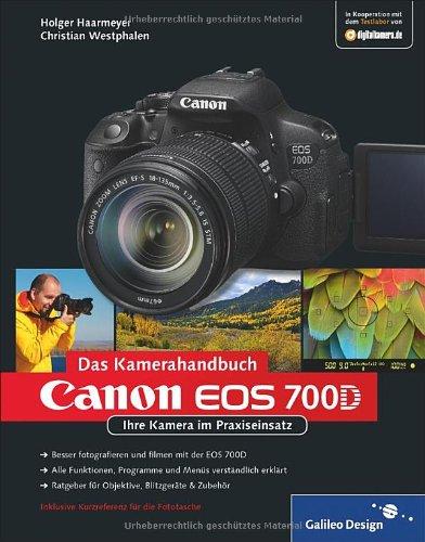 Canon EOS 700D. Das Kamerahandbuch: Ihre Kamera im Praxiseinsatz (Galileo Design)