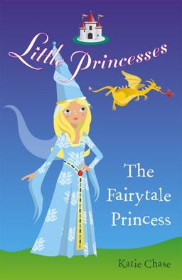 Little Princesses: The Fairytale Princess: Fairytale Princess, The