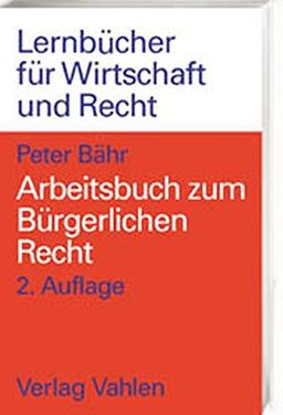 Arbeitsbuch zum Bürgerlichen Recht: 166 Übungsfälle und 400 Wiederholungsfragen zur Vertiefung der Grundzüge des Bürgerlichen Rechts, Rechtsstand: Juni 2002 (Lernbücher für Wirtschaft und Recht)