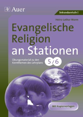 Evangelische Religion an Stationen: Übungsmaterial zu den Kernthemen des Lehrplans, Klasse 5/6