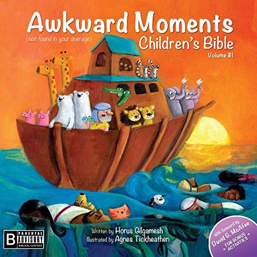 Awkward Moments (Not Found In Your Average) Children's Bible - Vol. I: Illustrating the Bible like you've never seen before! (Awkward Moments Childrens Bible)