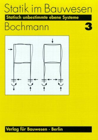 Statik im Bauwesen, Bd.3, Statisch unbestimmte ebene Systeme