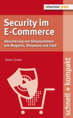 Security im E-Commerce. Absicherung von Shopsystemen wie Magento, Shopware und Oxid