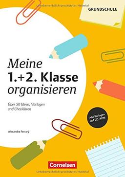 Meine Klasse organisieren - Grundschule: Meine 1./2. Klasse organisieren (4. Auflage): Über 50 Ideen, Vorlagen und Checklisten. Kopiervorlagen mit CD-ROM