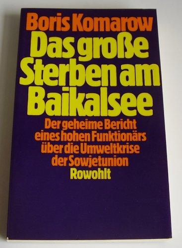 Das große Sterben am Baikalsee. Der geheime Bericht eines hohen Funktionärs über die Umweltkrise der Sowjetunion