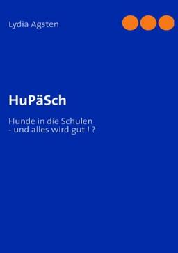 HuPäSch: Hunde in die Schulen - und alles wird gut ! ?