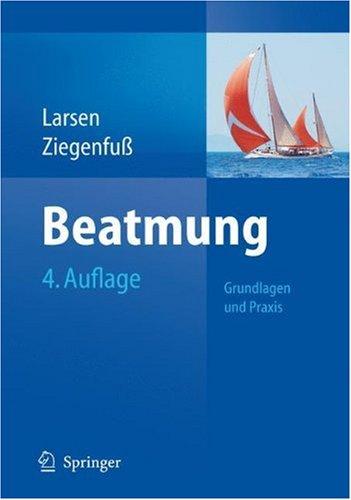 Beatmung: Grundlagen und Praxis