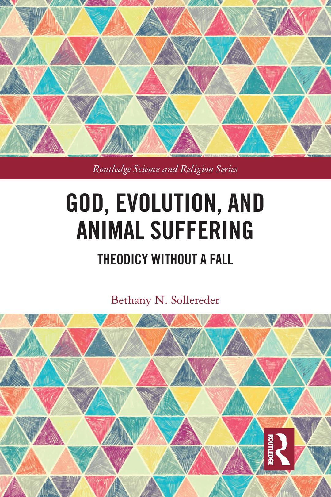 God, Evolution, and Animal Suffering: Theodicy without a Fall (Routledge Science and Religion)