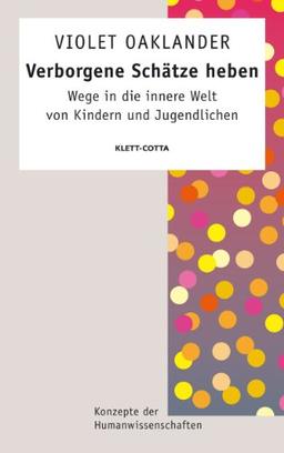 Verborgene Schätze heben: Wege in die innere Welt von Kindern und Jugendlichen