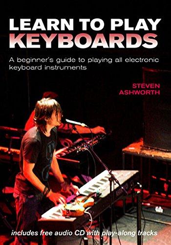 Learn to Play Keyboards: A Beginner's Guide to Playing All Electronic Keyboard Instruments