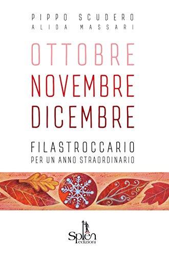 Ottobre Novembre Dicembre. Filastroccario per un anno straordinario