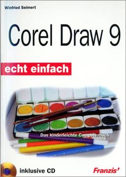 CorelDraw 9. Echt einfach. Das kinderleichte Computerbuch