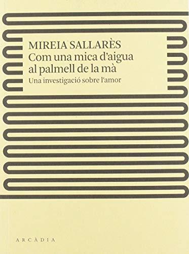 Com una mica d'aigua al palmell de la mà: Una investigació sobre l'amor (Deriva, Band 3)