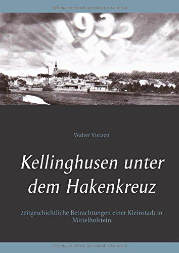 Kellinghusen unter dem Hakenkreuz: Zeitgeschichtliche Betrachtungen einer Kleinstadt in Mittelholstein