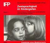 Gemeinsame Förderung ausländischer und deutscher Kinder im Kindergarten. Anregungen - Arbeitshilfen - Materialien für Erzieher und Sozialpädagogen: ... Bd.1, Zweisprachigkeit im Kindergarten