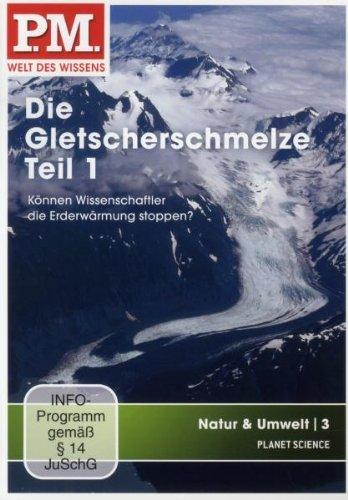 P.M. - Welt des Wissens: Natur & Umwelt 3 - Die Gletscherschmelze, Teil 1