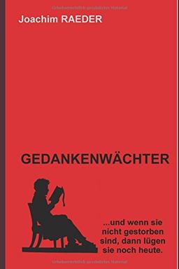 GEDANKENWÄCHTER: ...und wenn sie nicht gestorben sind, dann lügen sie noch heute.