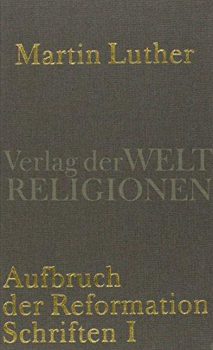 Aufbruch der Reformation: Schriften I