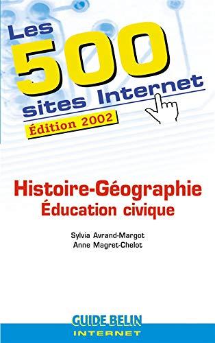 Les 500 sites Internet : histoire géographie, éducation civique