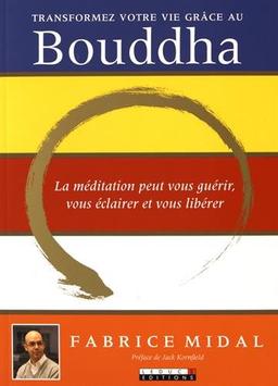 Transformez votre vie grâce au Bouddha : la médiation peut vous guérir, vous éclairer et vous libérer