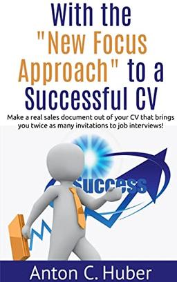 With the "New Focus Approach" to a Successful CV