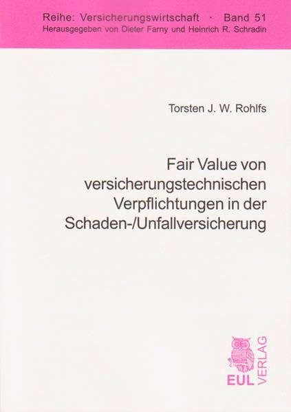 Fair Value von versicherungstechnischen Verpflichtungen in der Schaden-/Unfallversicherung: Einfluss der unternehmensspezifischen Bonität auf die Zeitwert-Bilanzierung (Versicherungswirtschaft)