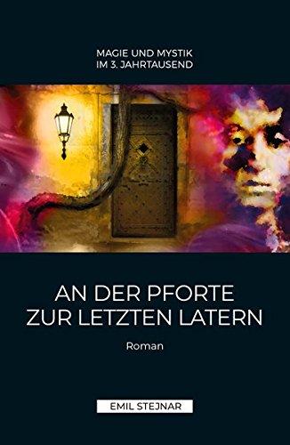 An der Pforte zur letzten Latern | MAGIE UND MYSTIK IM 3. JAHRTAUSEND: Einweihungsroman