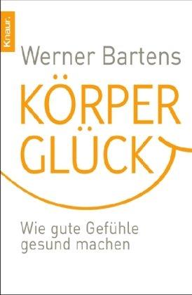 Körperglück: Wie gute Gefühle gesund machen