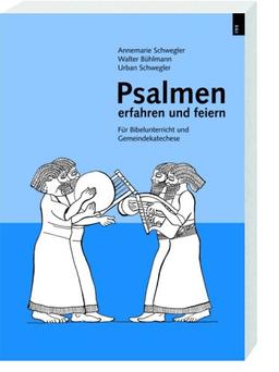 Psalmen erfahren und feiern: Für Bibelunterricht und Gemeindekatechese