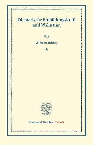 Dichterische Einbildungskraft und Wahnsinn.: Rede, Gehalten zur Feier des Stiftungstages der Militärärztlichen Bildungsanstalten am 2. August 1886.