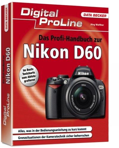 Das Profihandbuch zur Nikon D60: Digital ProLine. Im Buch: Testcharts zum Abfotografieren. Alles, was in der Bedienungsanleitung zu kurz kommt. Grenzsituationen der Kameratechnik sicher beherrschen