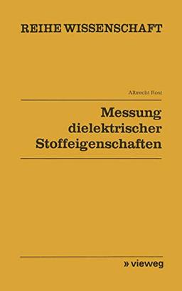 Messung dielektrischer Stoffeigenschaften (Reihe Wissenschaft)