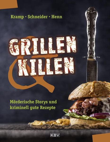 Grillen & Killen: Mörderische Storys und kriminell gute Rezepte (KBV-Krimi)