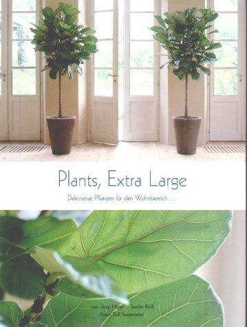 Plants. Extra Large. Dekorative Pflanzen für den Wohnbereich