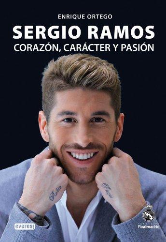 Sergio Ramos, corazón, carácter y pasión (Biografías Real Madrid)